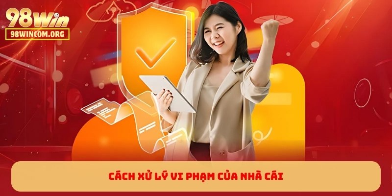 Cách xử lý vi phạm của nhà cái
