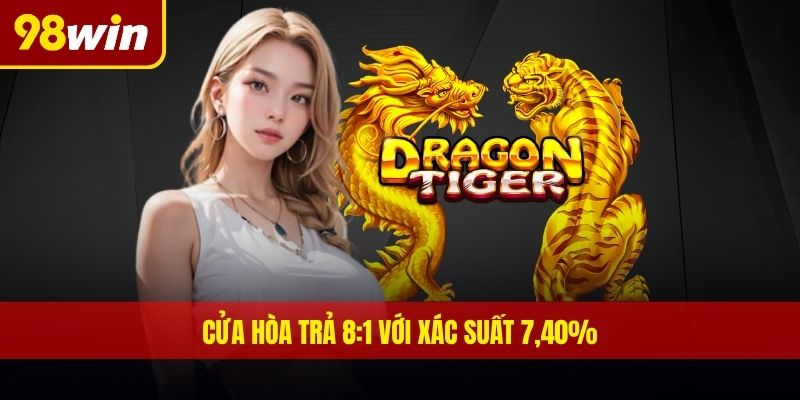 Cửa hòa trả 8:1 với xác suất 7,40%